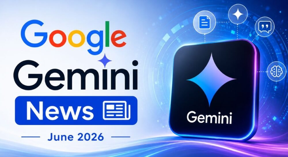 Google Gemini News, June 2026