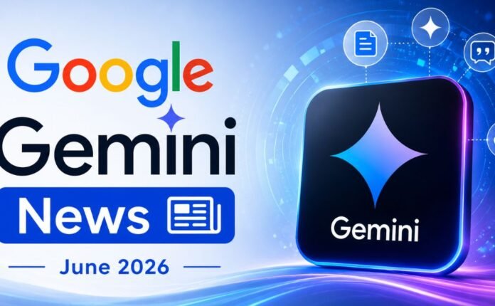 Google Gemini News, June 2026