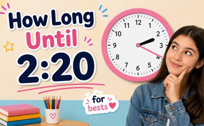 How Long Until 2_20
