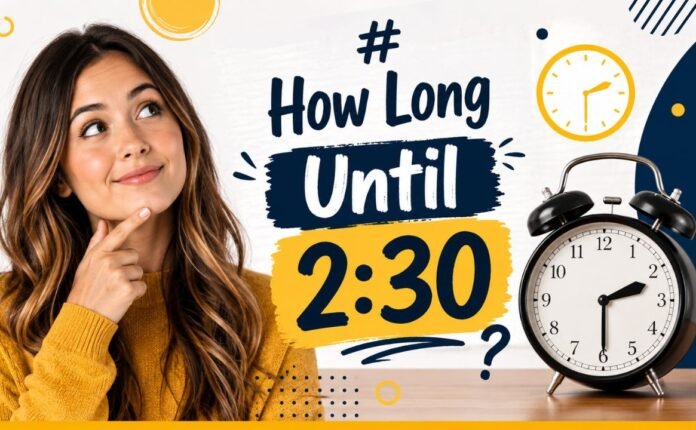 How Long Until 2_30